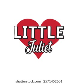 Little Juliet Typography T-Shirt Design Vector, Valentine gift, Valetines Day Typography Shirt, Valentine’s Day Digital Design, Happy valentines day
