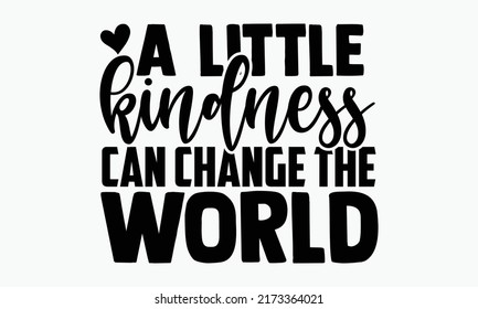 Little Kindness Can Change World Kindness Stock Vector (Royalty Free ...
