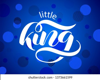 Little King brush lettering. Vector illustration for banner or clothes