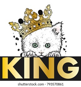 A little kitten in a gold crown. Vector illustration for a postcard or a poster, print for clothes. King.
