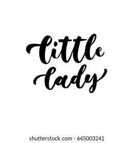 Little lady. Hand lettering quotes to print on babies clothes, nursery decorations (bags, posters, invitations, cards, pillows, etc.). Vector illustration. Photo overlay.