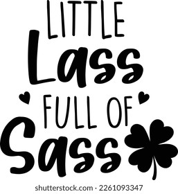 Little Lass Full of Sass is a great St. Patrick’s Day graphic that can be used for t-shirt, mugs, or any other products as well as promotional products.