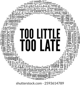 Too Little Too Late word cloud conceptual design isolated on white background.