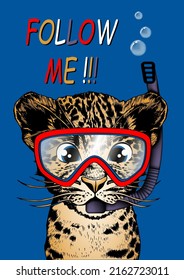 Little leopard in mask with snorkel. Slogan follow me. Vector illustration.