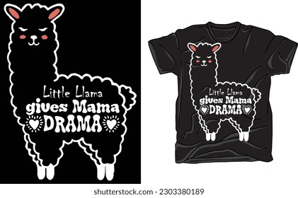 little Llama give Mama, Mama Llama , Ain’t Got Time for Your Drama , Funny Mom