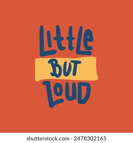 Little But Loud Graphic Tees For Kids Tshirt Artwork Print