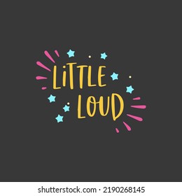 Little Loud Phrase Vector Graphic