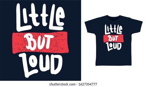 Little but loud typography design vector with navy blue background illustration ready for print on tee, poster and other uses.