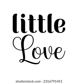 little love black lettering quote