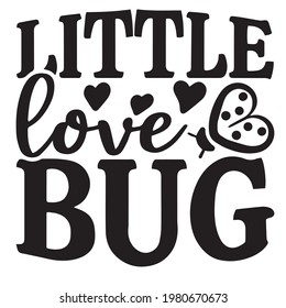 little love bug background inspirational positive quotes, motivational, typography, lettering design