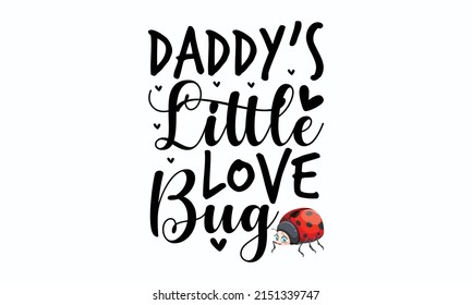  Daddy’s Little Love Bug - Trendy Childish Print Design, Grußkarte, Hausdekoration. Illustration mit handgezeichneter Inspiration Gut für Stoffdruck, Poster, Grußkarten und Geschenkdesign.