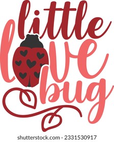 Little Love Bug - Valentines Day Design