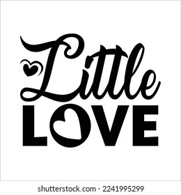 Little Love T Shirt Design