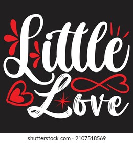 Little Love - Valentine's Day SVG And T-shirt Design, vector File.