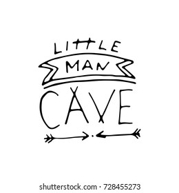 Little man cave. Nursery lettering design. Black and white.