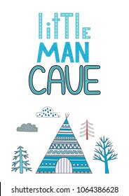 Little Man Cave Poster For A Boyâ??s Room. Nursery Art In Scandinavian Style. Vector Illustration. 
