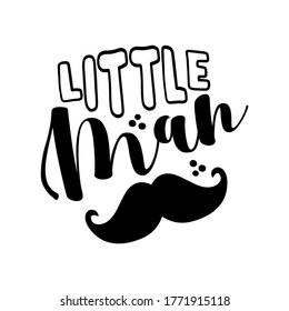 Little Man - cute baby room or clothes decoration. Posters for nursery room, greeting cards, kids and baby clothes. Isolated vector.