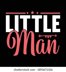 Little Man Funny Shirt, Boy lover gift, Typography Saying Text Style Design, Vector Illustration