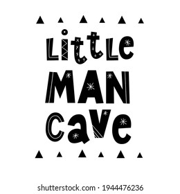 Little men Cave written lettering. Vector illustration. Kids Wall Art Prints. Baby print.  Colourful typography design in Scandinavian style. Good for  postcard, banner, t-shirt print, invitation.