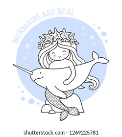 Little mermaid holding narwhal, sitting on a rock. Mermaids are real quote. Cute cartoon character. Vector illustration for postcard, coloring book, sticker, patch.