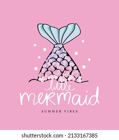 Little mermaid slogan text and mermaid tail cartoon drawing on pink vector illustration design for kids fashion graphics and t shirt prints