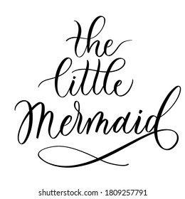 The little mermaid - vector calligraphic inscription with smooth lines.