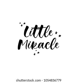 Little Miracle. Lettering for babies clothes and nursery decorations (bags, posters, invitations, cards, pillows). Brush calligraphy isolated on white background. Overlay for photo album.