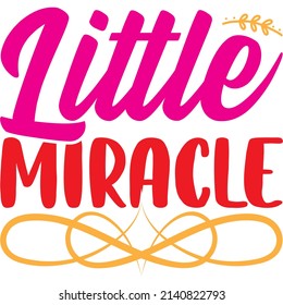 little miracle t-shirt design ,vector file.