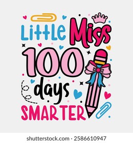 Little miss 100th days SMARTER Typography design template for t shirt, mug, bag, poster, stickers, frame, artwork, and much more..100th days of school quotes t shirt design 