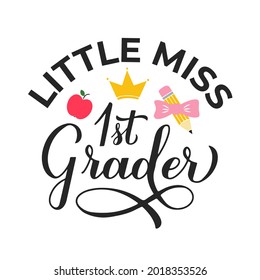 Little Miss 1st Grader calligraphy hand lettering isolated on white. First day of school typography poster. Vector template for banner, badge, greeting card, postcard, t-shirt, etc.