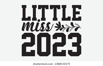 Little Miss 2023 -Family T-Shirt Design, Vintage Calligraphy Design, With Notebooks, Pillows, Stickers, Mugs And Others Print.