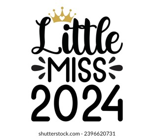 little miss 2024 Svg,New Years,Christmas,New Year Crew, Cheers To 2024 Svg,Hello 2024,Funny New Years,Happy New year 2024 Shirt design 
 svg