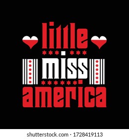 Little miss america - USA independence day, 4th of july, Happy independence day, slogan, greetings card, t shirt design vector