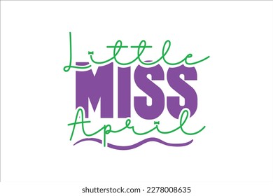 Little Miss April SVG, retro, sublimation, vector, typography, t-shirt vintage Design