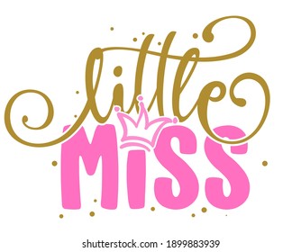 Little Miss - Baby Shower text, baby girl Queen. Good for cake toppers, Baby shower cards, T shirts, clothes, mugs, posters, textiles, gifts, baby sets.