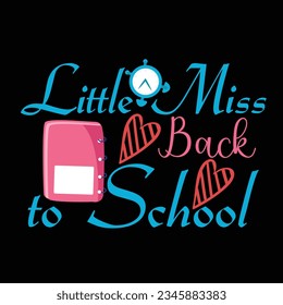 Little Miss Back To School, Happy back to school day shirt print template, typography design for kindergarten pre-k preschool, last and first day of school, 100 days of school shirt.