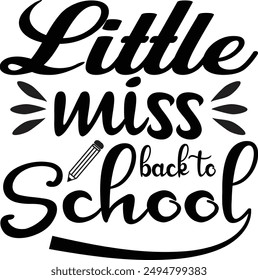 Little miss back to school t- shirt design, Handmade calligraphy vector illustration for prints on t-shirts and bags, school T-shirt, posters, cards, eps, Files for Cutting.