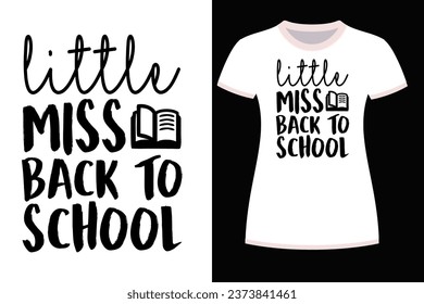 Little Miss Back To School T-Shirt Design  For Print, Poster, Card, Mug, Bag, Invitation And Party.