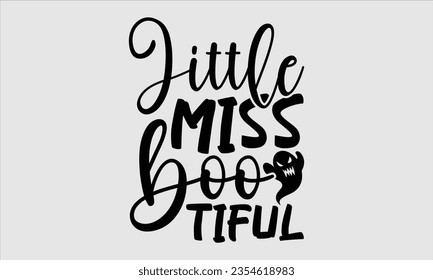 Little Miss Boo Tiful - Halloween t-shirt design,  Halloween Svg, typography design, Digital file download, Vector template for cards posters and banners.