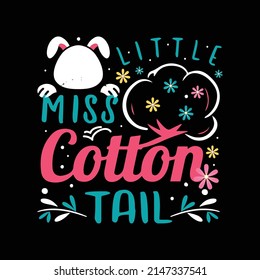 Little Miss Cotton Tail, Easter T Shirt Vector ,T Shirt Design Vector