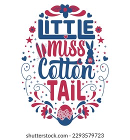 Little Miss Cotton Tail Quotes By An Easter Egg with white background for Easter day T-Shirt Design, Baby Shower eps file