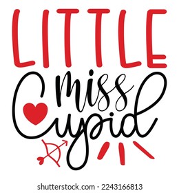 Little Miss Cupid - Happy Valentine's Day SVG And T-shirt Design, Love Hearts vector File. Happy Valentine's day vector card. Happy Valentines Day lettering on a white background.