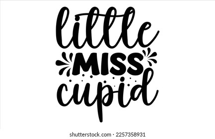 Little Miss Cupid svg design,,Cute Valentines svg,  Love,Cut Files Cricut, Silhouette,valentine's day SVG, Vector Design,valentine's day mug SVG,
