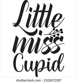 little miss cupid t shirt design, vector file.