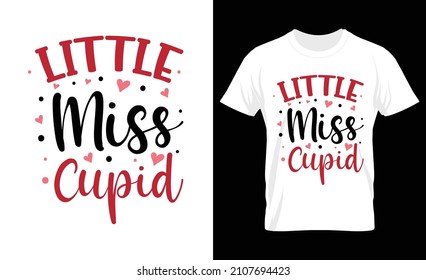 Little Miss Cupid, Valentin's T Shirt Design, T Shirt Vector Template