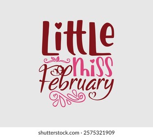 Little Miss February, Happy Valentine Day Vector Design, print valentine , aliment print , vector valentine, Hear, Candy, Sweet, Groovy, Retro, Valentines Gift, Valentine’s Day Eps,