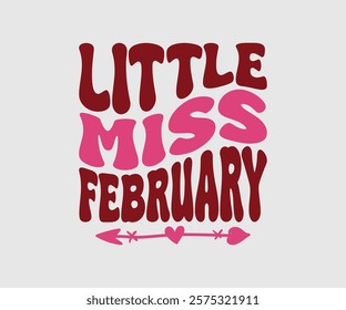 Little Miss February, Happy Valentine Day Vector Design, print valentine , aliment print , vector valentine, Hear, Candy, Sweet, Groovy, Retro, Valentines Gift, Valentine’s Day Eps,