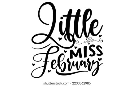 Little miss February -   Lettering design for greeting banners, Mouse Pads, Prints, Cards and Posters, Mugs, Notebooks, Floor Pillows and T-shirt prints design.