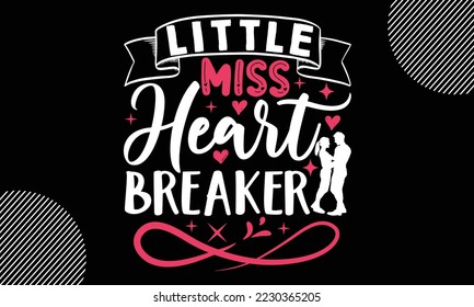 Little Miss Heart Breaker, Happy valentine`s day T shirt and SVG design, vector illustrations card template with typography text and red heart and line on the background, poster, sticker, EPS and card