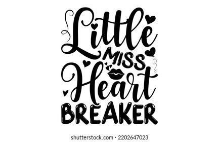 Little Miss Heart Breaker - Valentine's Day t shirt design, Hand drawn lettering phrase isolated on white background, Valentine's Day 2023 quotes svg design. svg